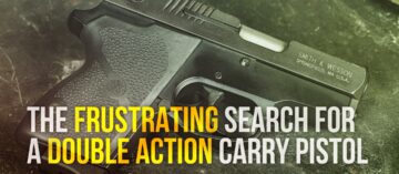 The Frustrating Search for a Double Action Carry Pistol