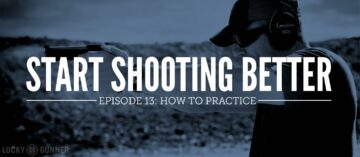 Start Shooting Better Episode 13: How to Practice Shooting