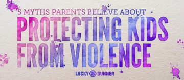 Five Myths Parents Believe About Protecting Kids From Violence
