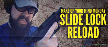 Make Up Your Mind Monday: Slide Lock Reload Methods